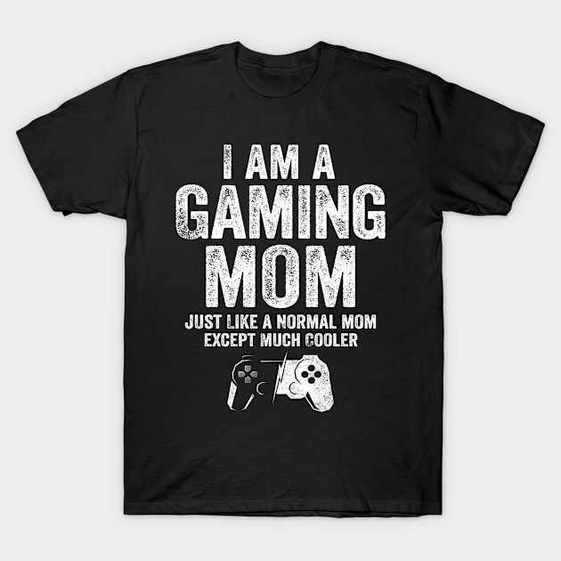 I Am A Gaming Mom T-Shirt by stayilbee